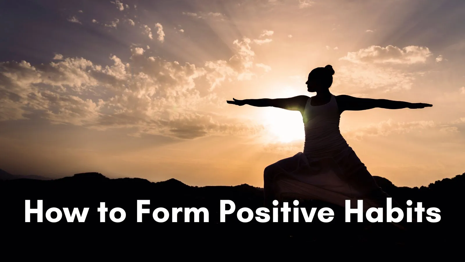 How to Form Positive Habits